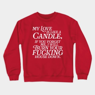 My Love is Like a Candle Crewneck Sweatshirt